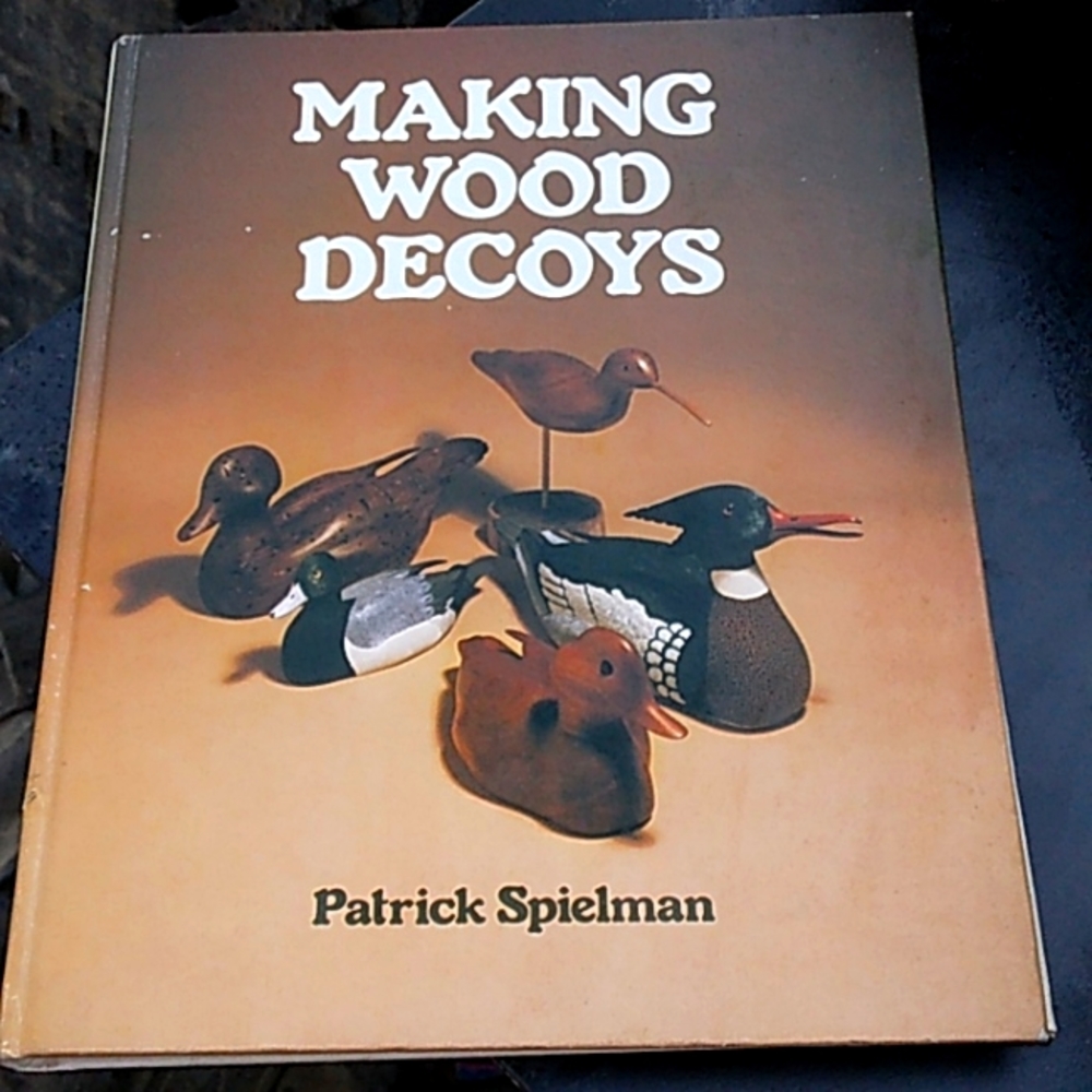 "Making Wood Decoys" by Patrick Spielman